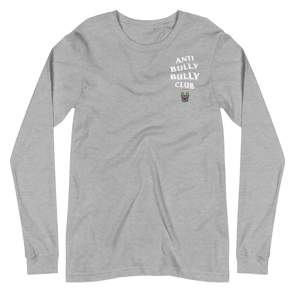 Anti Bully Bully Club (Frenchie) Unisex Long Sleeve Tee