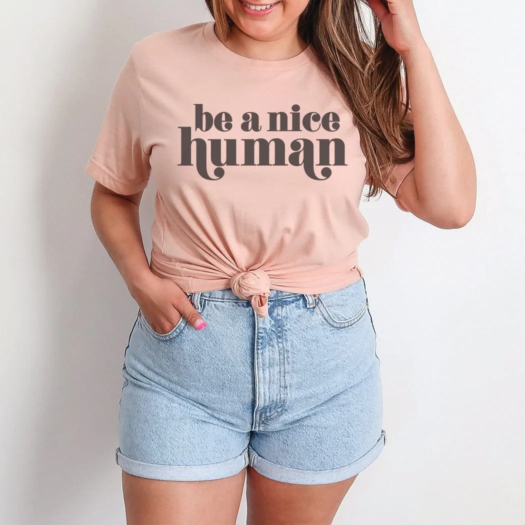 Be A Nice Human Graphic T-Shirt - TY102