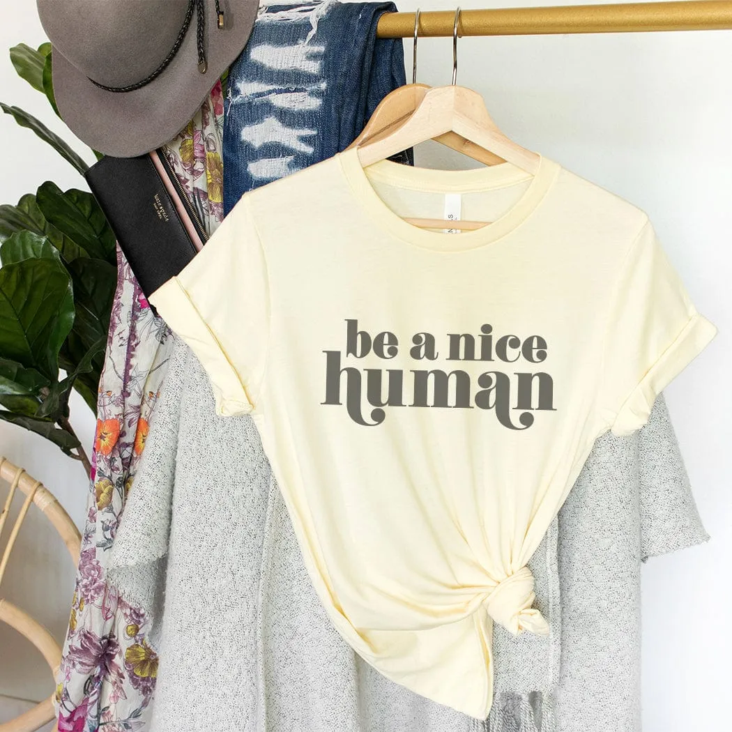 Be A Nice Human Graphic T-Shirt - TY102