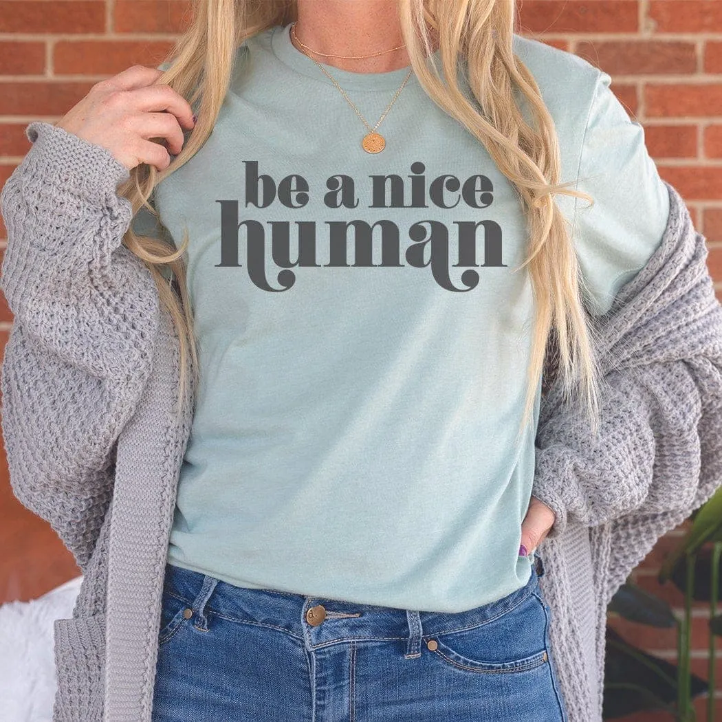 Be A Nice Human Graphic T-Shirt - TY102