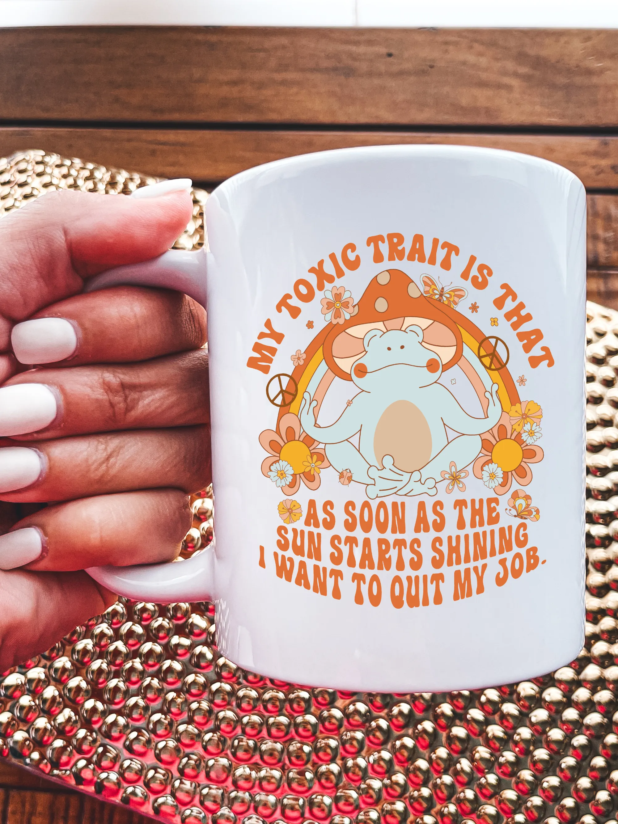 My Toxic Trait Is That As Soon As The Sun Starts Shining I Want To Quit My Job Mug