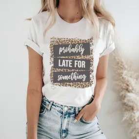 Probably Late For Something Graphic T-Shirt -  ML149